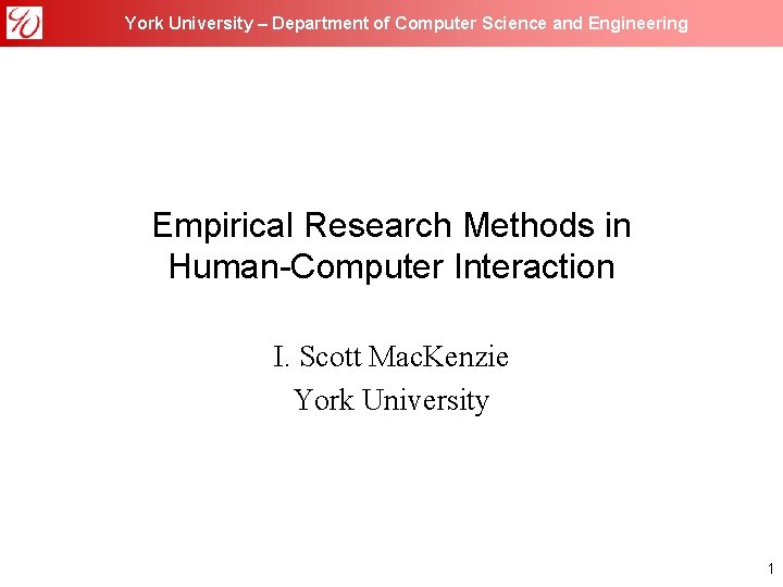 York University – Department of Computer Science and Engineering Empirical Research Methods in Human-Computer