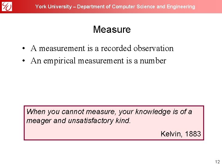 York University – Department of Computer Science and Engineering Measure • A measurement is