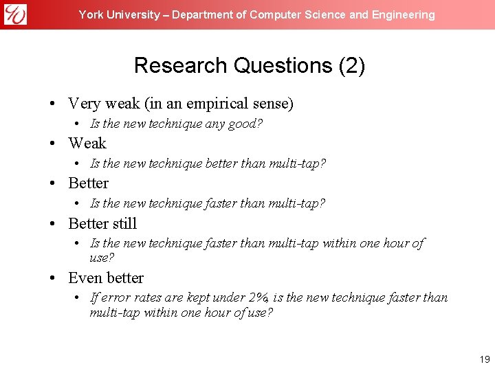 York University – Department of Computer Science and Engineering Research Questions (2) • Very