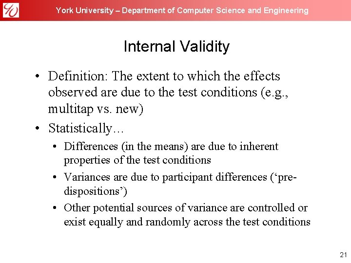 York University – Department of Computer Science and Engineering Internal Validity • Definition: The