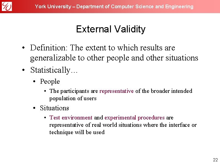 York University – Department of Computer Science and Engineering External Validity • Definition: The