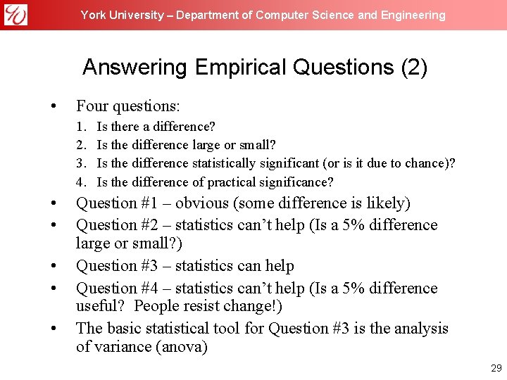 York University – Department of Computer Science and Engineering Answering Empirical Questions (2) •