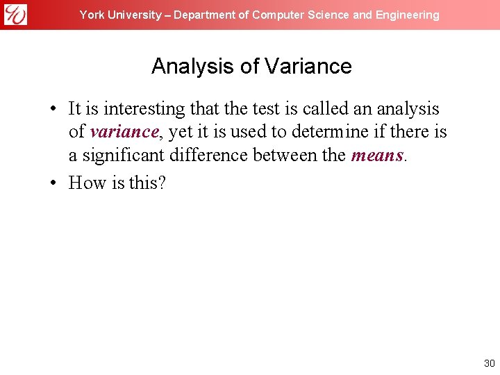 York University – Department of Computer Science and Engineering Analysis of Variance • It