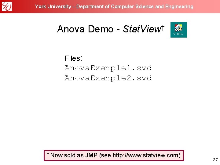 York University – Department of Computer Science and Engineering Anova Demo - Stat. View†