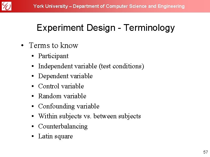 York University – Department of Computer Science and Engineering Experiment Design - Terminology •