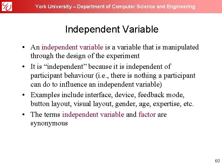 York University – Department of Computer Science and Engineering Independent Variable • An independent