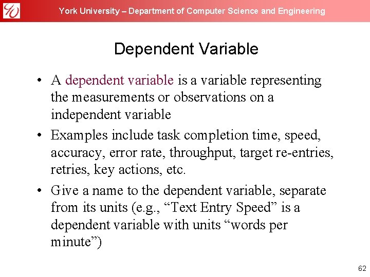 York University – Department of Computer Science and Engineering Dependent Variable • A dependent