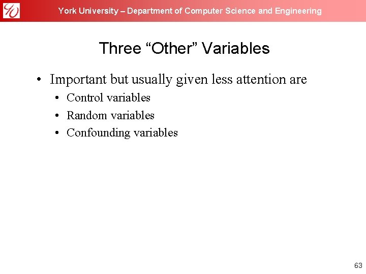 York University – Department of Computer Science and Engineering Three “Other” Variables • Important