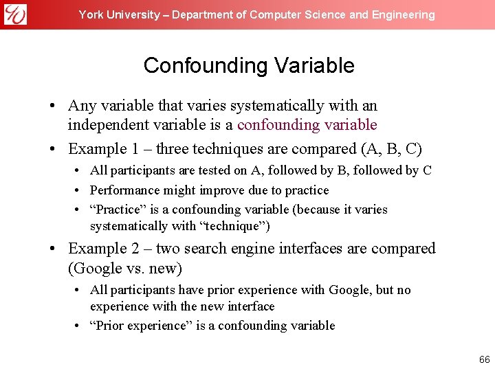 York University – Department of Computer Science and Engineering Confounding Variable • Any variable