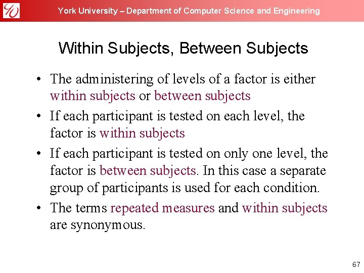 York University – Department of Computer Science and Engineering Within Subjects, Between Subjects •