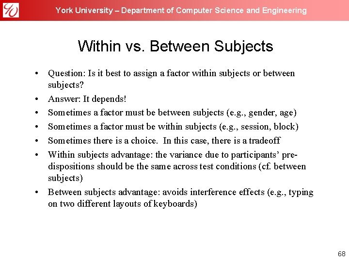 York University – Department of Computer Science and Engineering Within vs. Between Subjects •