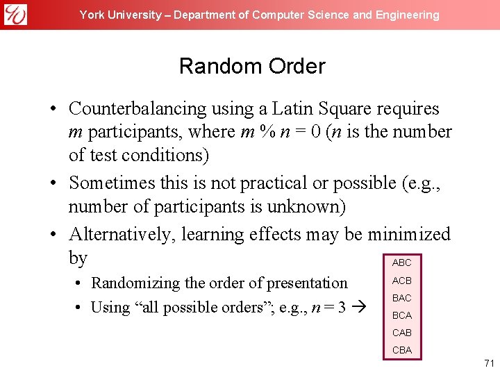 York University – Department of Computer Science and Engineering Random Order • Counterbalancing using