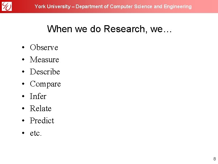 York University – Department of Computer Science and Engineering When we do Research, we…