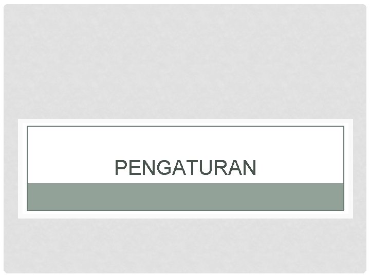 PENGATURAN 