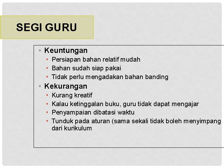 SEGI GURU • Keuntungan • Persiapan bahan relatif mudah • Bahan sudah siap pakai