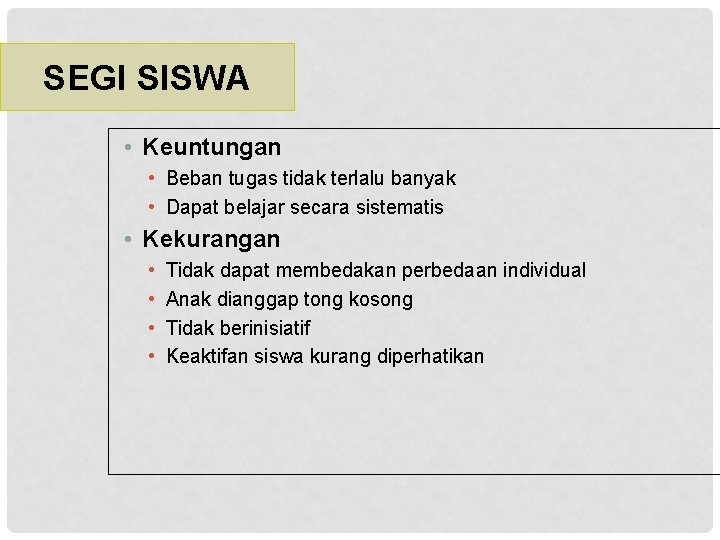 SEGI SISWA • Keuntungan • Beban tugas tidak terlalu banyak • Dapat belajar secara