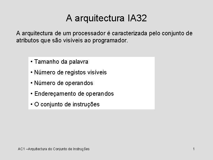 A arquitectura IA 32 A arquitectura de um processador é caracterizada pelo conjunto de