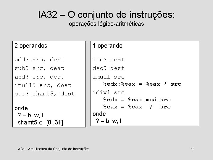 IA 32 – O conjunto de instruções: operações lógico-aritméticas 2 operandos 1 operando add?