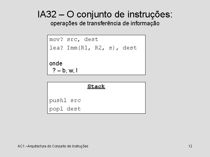 IA 32 – O conjunto de instruções: operações de transferência de informação mov? src,