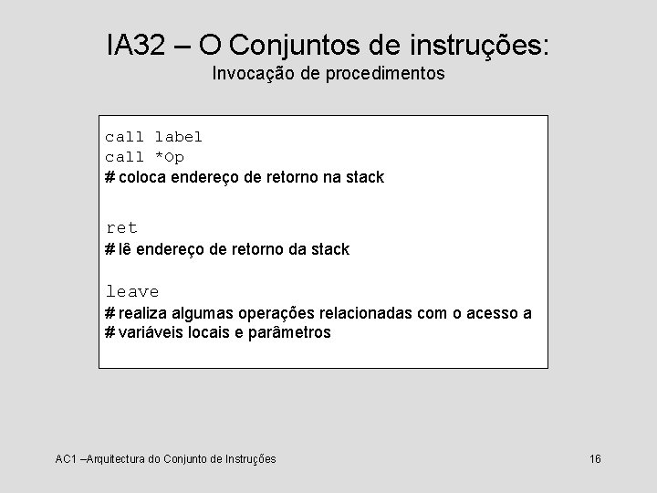 IA 32 – O Conjuntos de instruções: Invocação de procedimentos call label call *Op