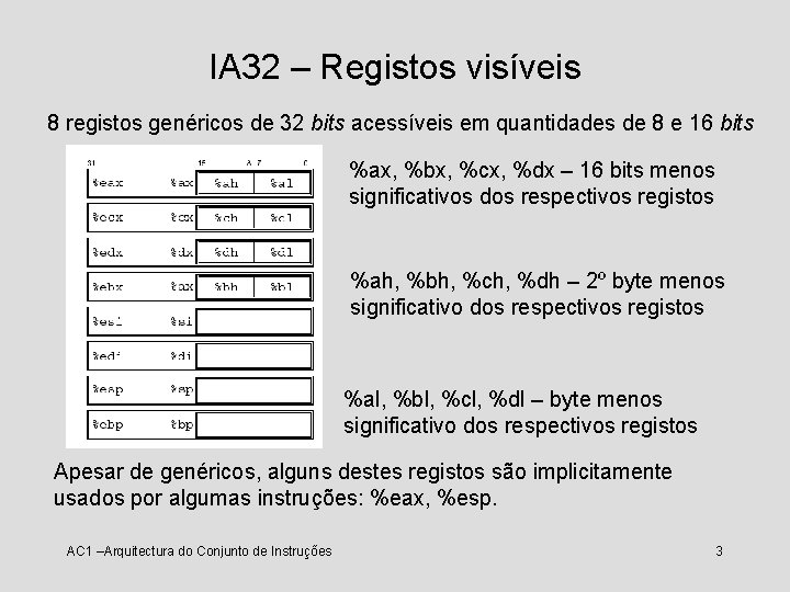 IA 32 – Registos visíveis 8 registos genéricos de 32 bits acessíveis em quantidades