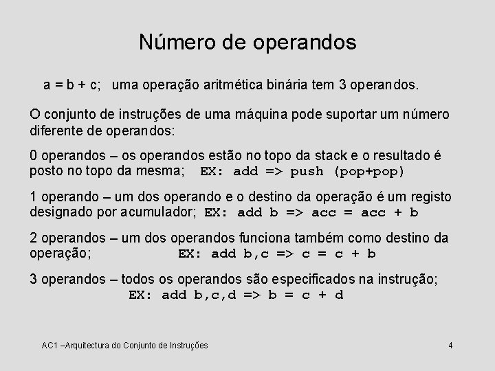 Número de operandos a = b + c; uma operação aritmética binária tem 3