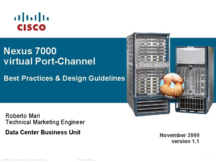 Nexus 7000 virtual Port-Channel Best Practices & Design Guidelines Roberto Mari Technical Marketing Engineer