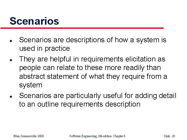Scenarios l l l Scenarios are descriptions of how a system is used in