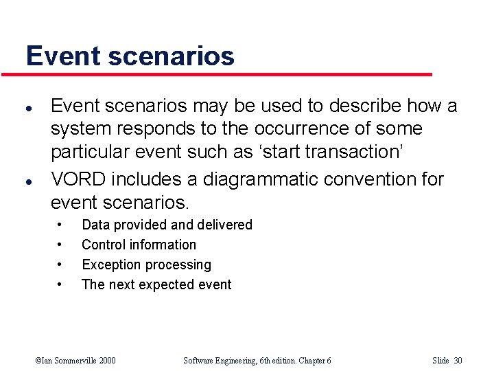 Event scenarios l l Event scenarios may be used to describe how a system