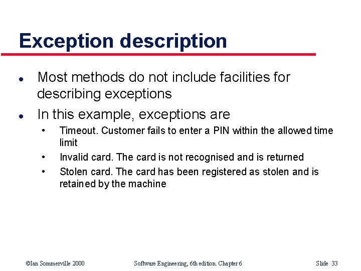 Exception description l l Most methods do not include facilities for describing exceptions In