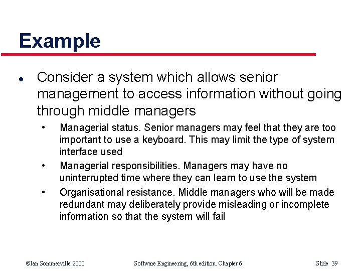 Example l Consider a system which allows senior management to access information without going