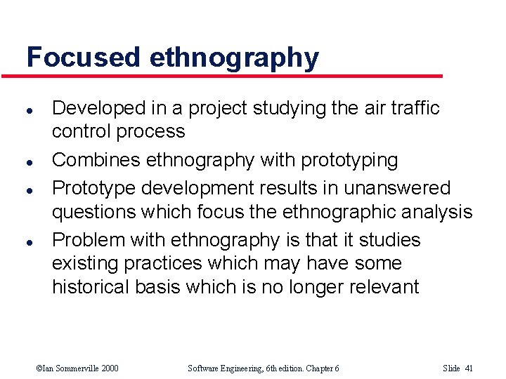 Focused ethnography l l Developed in a project studying the air traffic control process