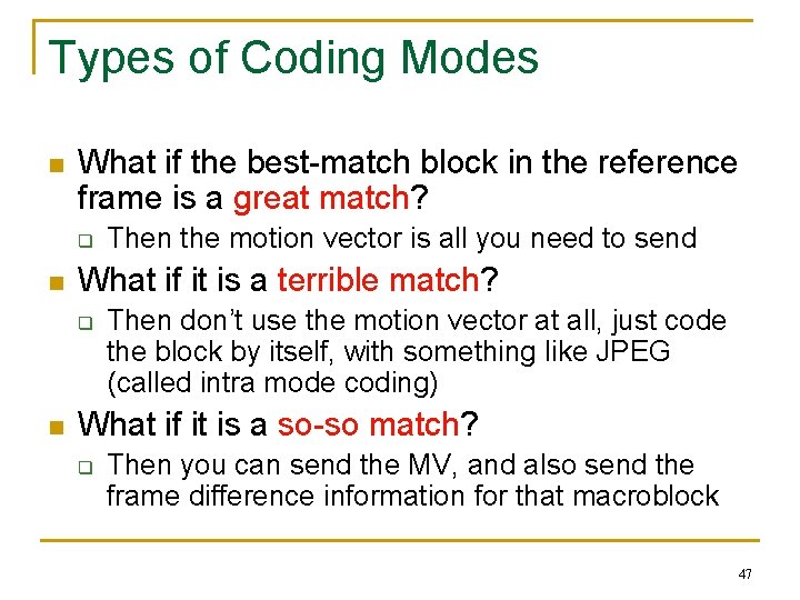Types of Coding Modes n What if the best-match block in the reference frame
