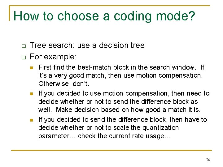 How to choose a coding mode? q q Tree search: use a decision tree