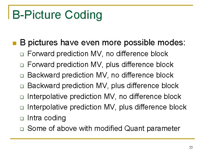 B-Picture Coding n B pictures have even more possible modes: q q q q