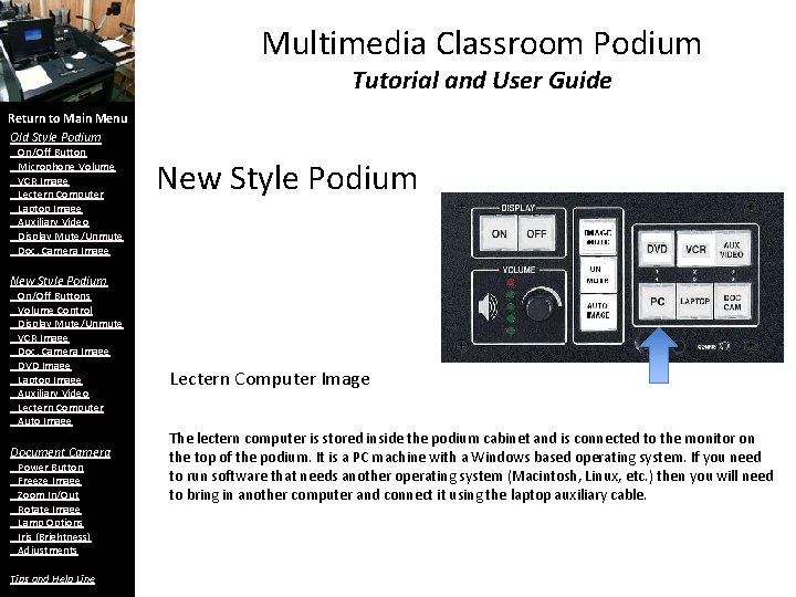 Multimedia Classroom Podium Tutorial and User Guide Return to Main Menu Old Style Podium