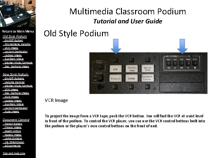 Multimedia Classroom Podium Tutorial and User Guide Return to Main Menu Old Style Podium