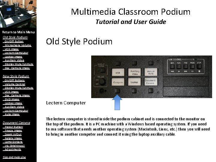 Multimedia Classroom Podium Tutorial and User Guide Return to Main Menu Old Style Podium