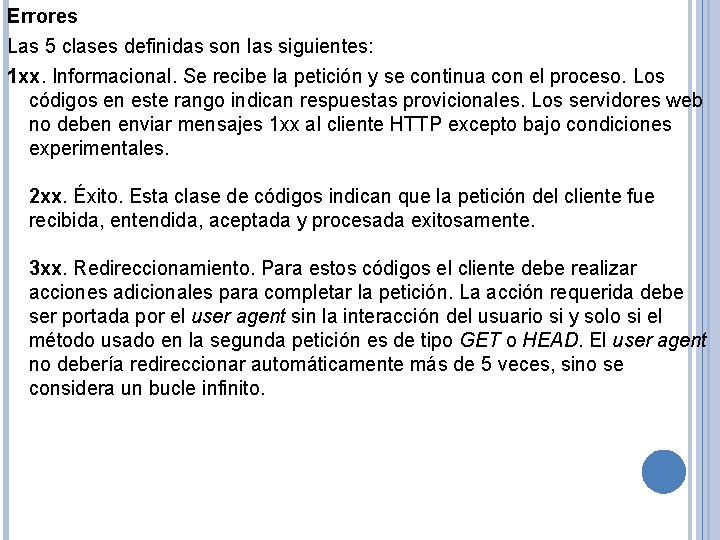 Errores Las 5 clases definidas son las siguientes: 1 xx. Informacional. Se recibe la