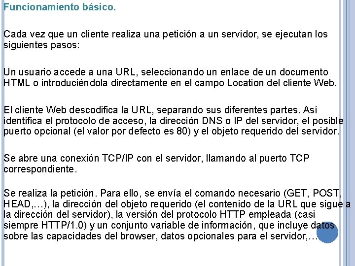 Funcionamiento básico. Cada vez que un cliente realiza una petición a un servidor, se