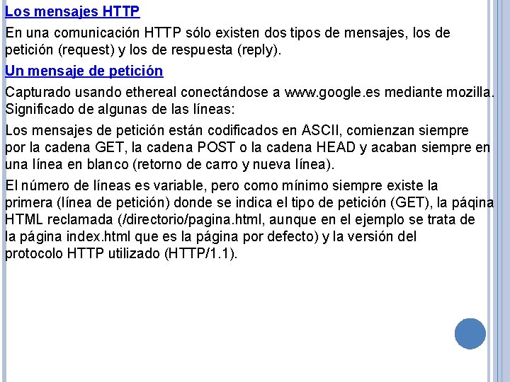 Los mensajes HTTP En una comunicación HTTP sólo existen dos tipos de mensajes, los
