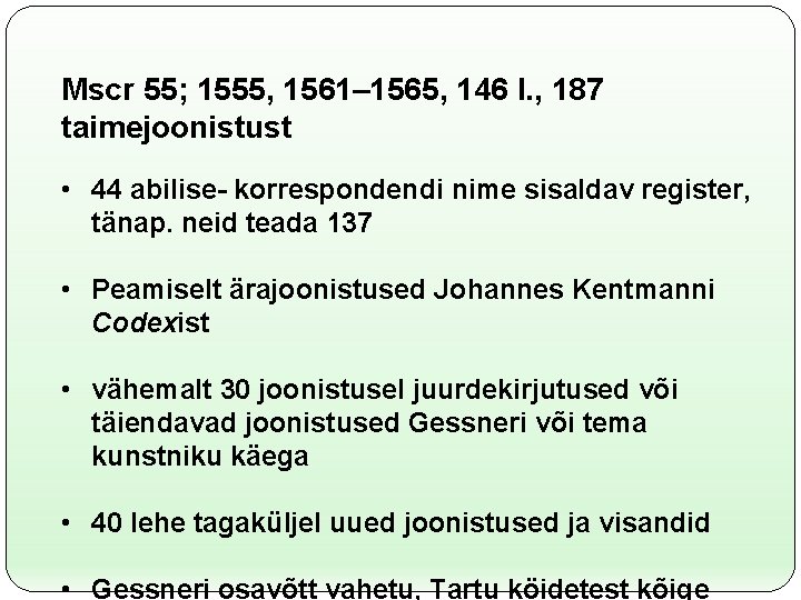 Mscr 55; 1555, 1561– 1565, 146 l. , 187 taimejoonistust • 44 abilise- korrespondendi