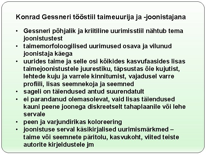 Konrad Gessneri tööstiil taimeuurija ja -joonistajana • Gessneri põhjalik ja kriitiline uurimisstiil nähtub tema