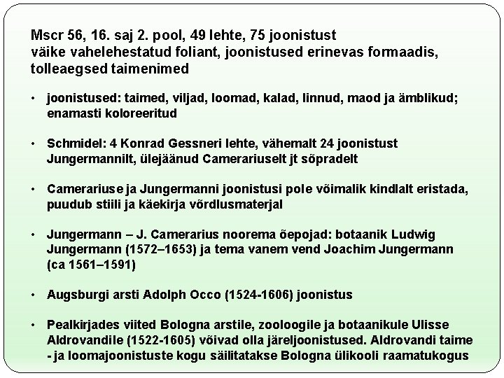 Mscr 56, 16. saj 2. pool, 49 lehte, 75 joonistust väike vahelehestatud foliant, joonistused