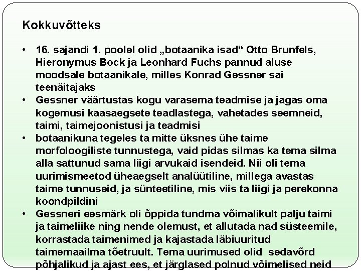 Kokkuvõtteks • 16. sajandi 1. poolel olid „botaanika isad“ Otto Brunfels, Hieronymus Bock ja