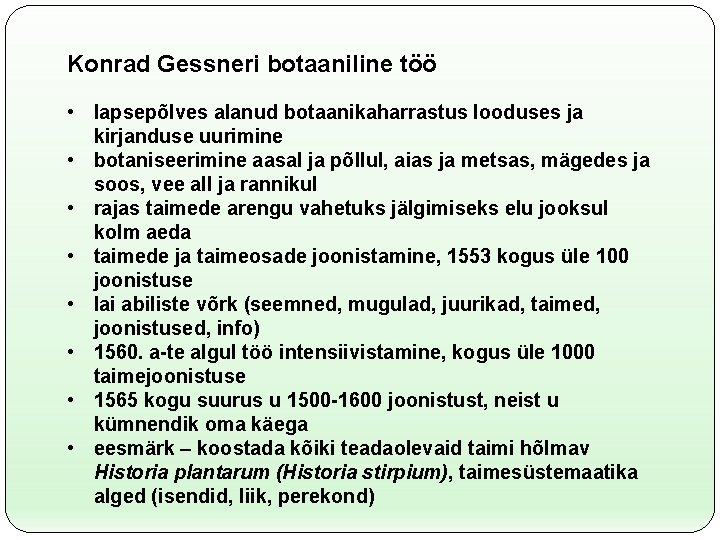 Konrad Gessneri botaaniline töö • lapsepõlves alanud botaanikaharrastus looduses ja kirjanduse uurimine • botaniseerimine