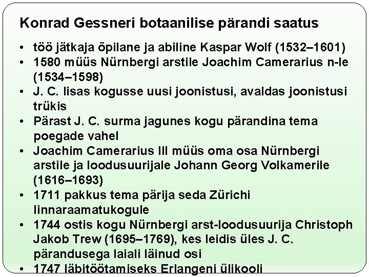 Konrad Gessneri botaanilise pärandi saatus • töö jätkaja õpilane ja abiline Kaspar Wolf (1532–