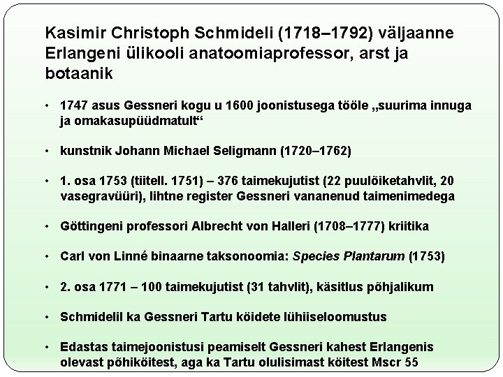 Kasimir Christoph Schmideli (1718– 1792) väljaanne Erlangeni ülikooli anatoomiaprofessor, arst ja botaanik • 1747