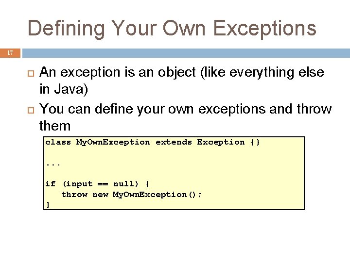 Defining Your Own Exceptions 17 An exception is an object (like everything else in