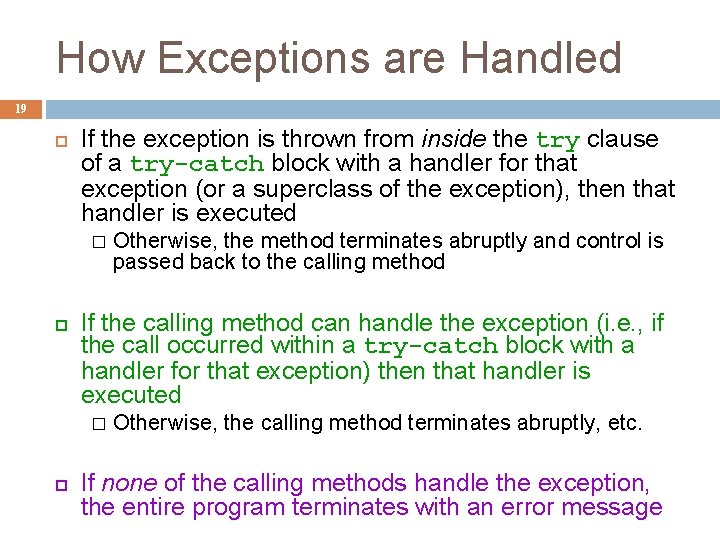 How Exceptions are Handled 19 If the exception is thrown from inside the try